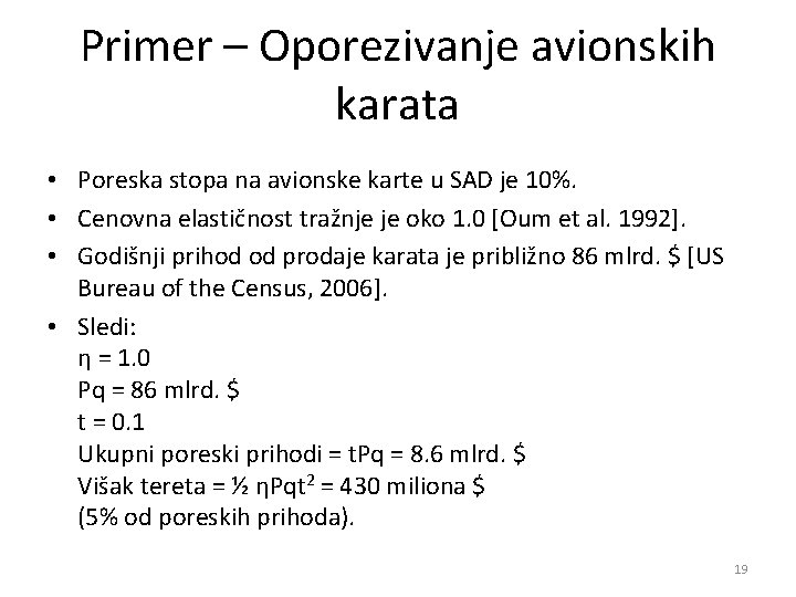 Primer – Oporezivanje avionskih karata • Poreska stopa na avionske karte u SAD je Primer – Oporezivanje avionskih karata • Poreska stopa na avionske karte u SAD je
