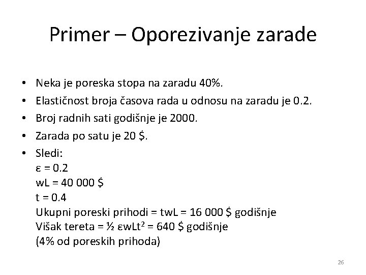 Primer – Oporezivanje zarade • • • Neka je poreska stopa na zaradu 40%. Primer – Oporezivanje zarade • • • Neka je poreska stopa na zaradu 40%.