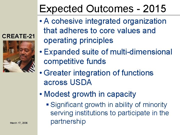 Expected Outcomes - 2015 CREATE-21 March 17, 2006 • A cohesive integrated organization that