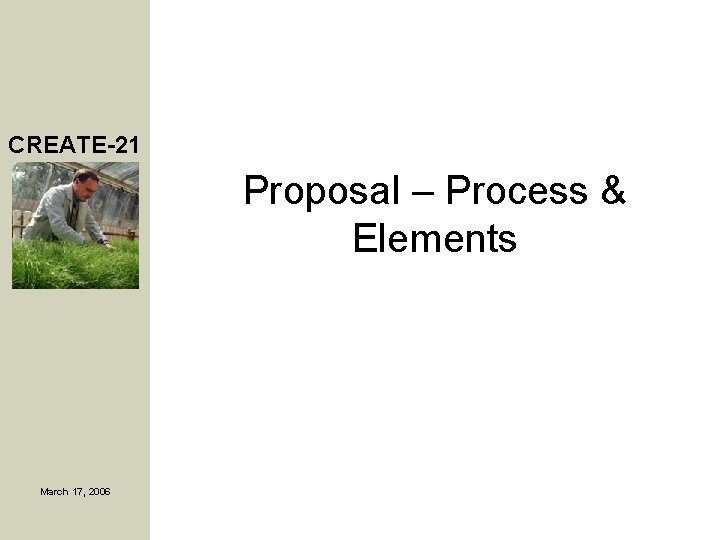 CREATE-21 Proposal – Process & Elements March 17, 2006 