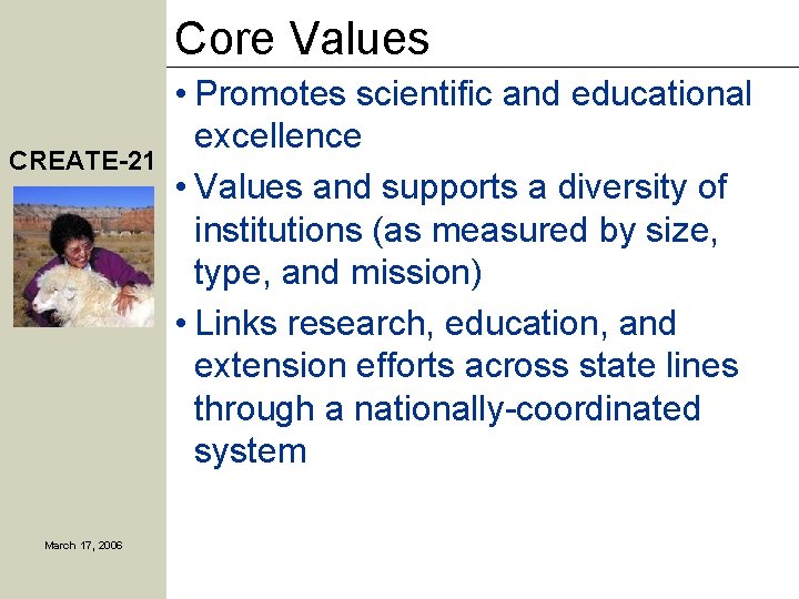 Core Values CREATE-21 March 17, 2006 • Promotes scientific and educational excellence • Values