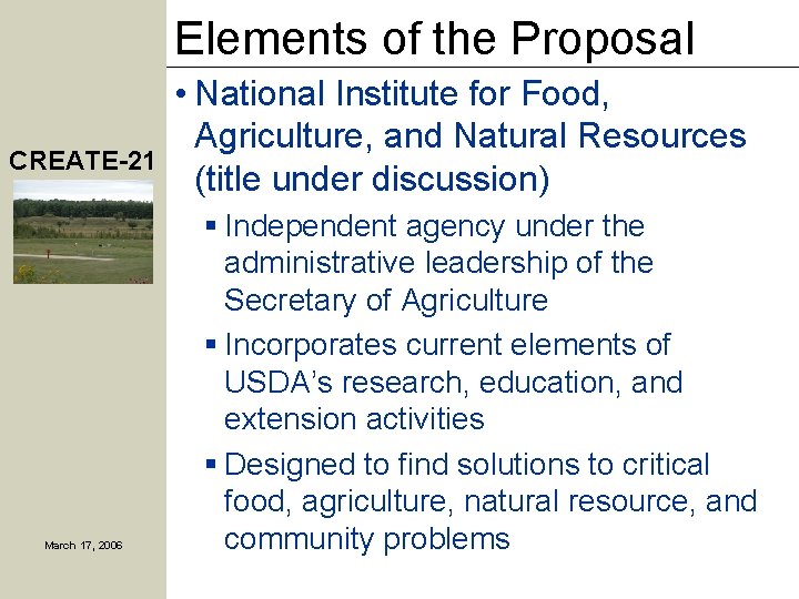 Elements of the Proposal CREATE-21 March 17, 2006 • National Institute for Food, Agriculture,