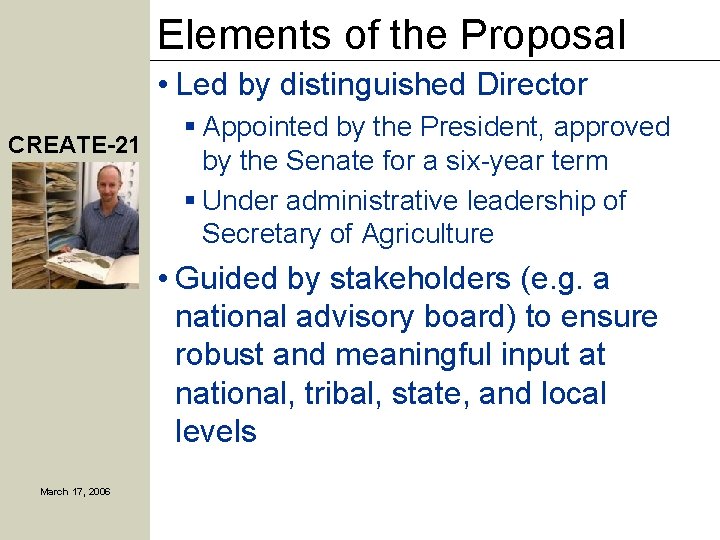 Elements of the Proposal • Led by distinguished Director CREATE-21 § Appointed by the