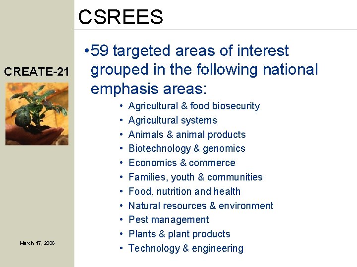 CSREES CREATE-21 March 17, 2006 • 59 targeted areas of interest grouped in the