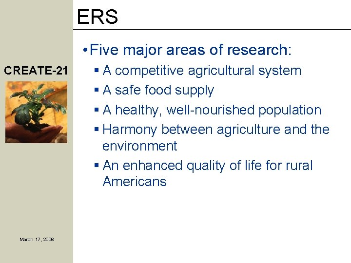 ERS • Five major areas of research: CREATE-21 March 17, 2006 § A competitive