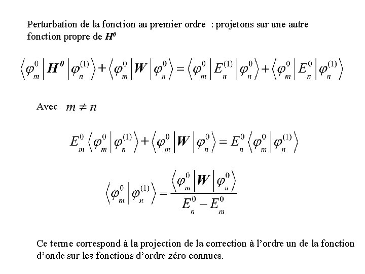 Perturbation de la fonction au premier ordre : projetons sur une autre fonction propre