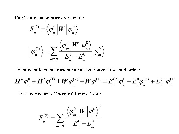 En résumé, au premier ordre on a : En suivant le même raisonnement, on