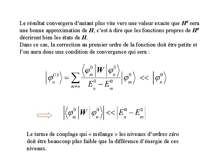 Le résultat convergera d’autant plus vite vers une valeur exacte que H 0 sera
