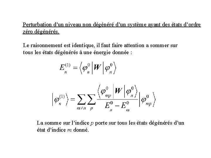 Perturbation d’un niveau non dégénéré d’un système ayant des états d’ordre zéro dégénérés. Le