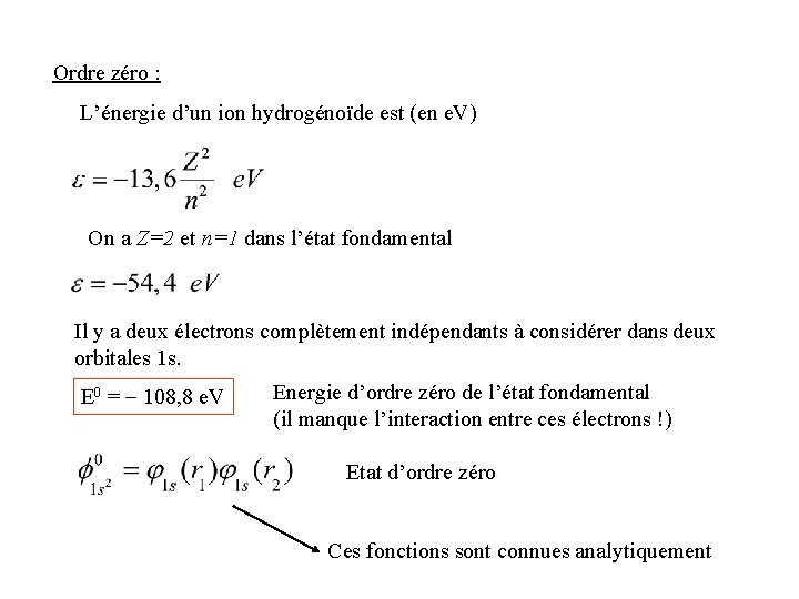 Ordre zéro : L’énergie d’un ion hydrogénoïde est (en e. V) On a Z=2