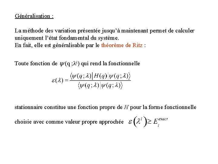 Généralisation : La méthode des variation présentée jusqu’à maintenant permet de calculer uniquement l’état