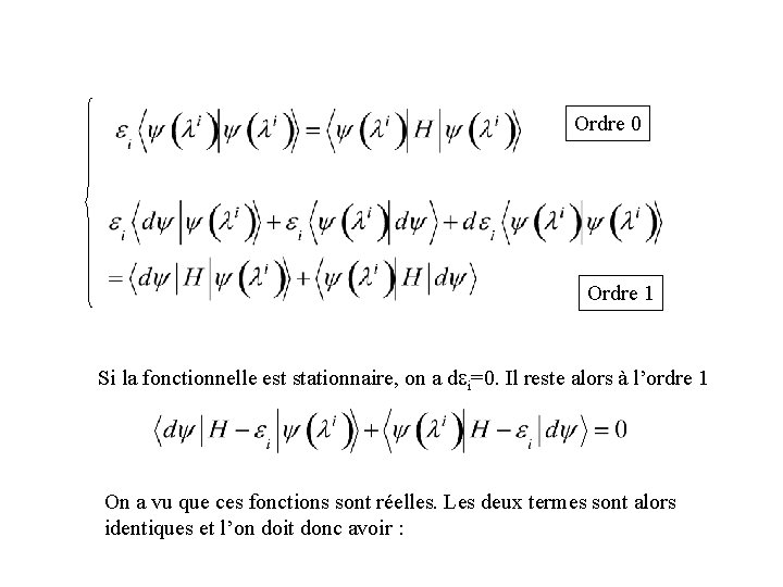 Ordre 0 Ordre 1 Si la fonctionnelle est stationnaire, on a dei=0. Il reste