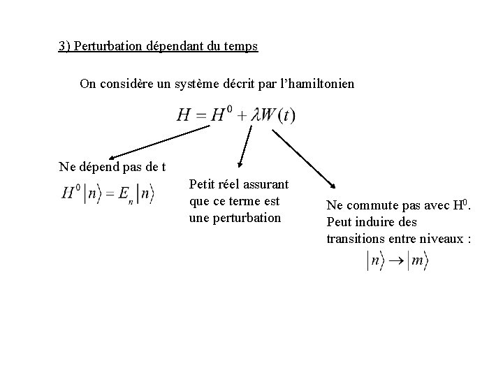 3) Perturbation dépendant du temps On considère un système décrit par l’hamiltonien Ne dépend