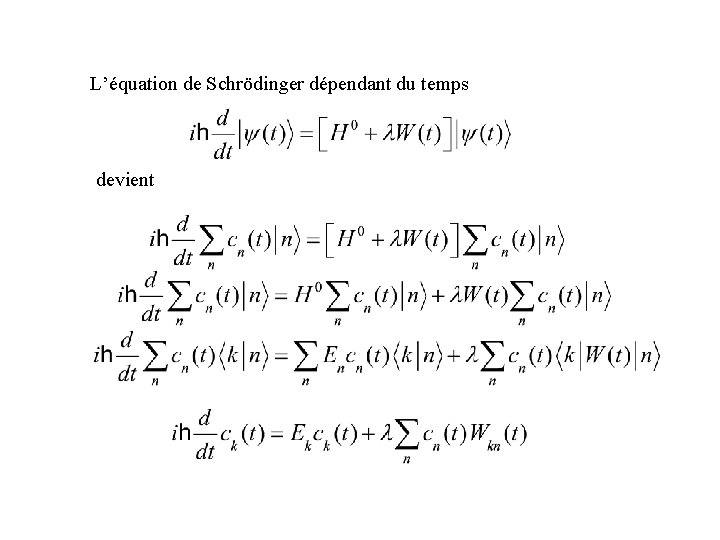 L’équation de Schrödinger dépendant du temps devient 