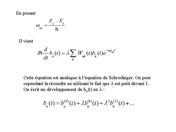 En posant Il vient Cette équation est analogue à l’équation de Schrodinger. On peut