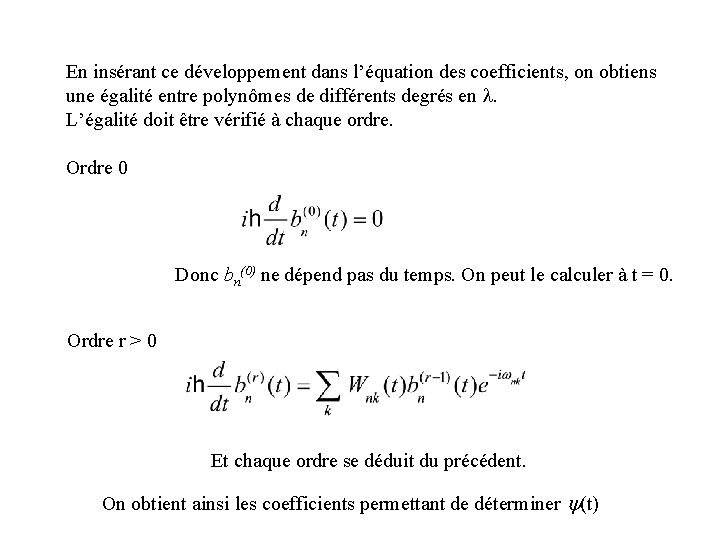 En insérant ce développement dans l’équation des coefficients, on obtiens une égalité entre polynômes