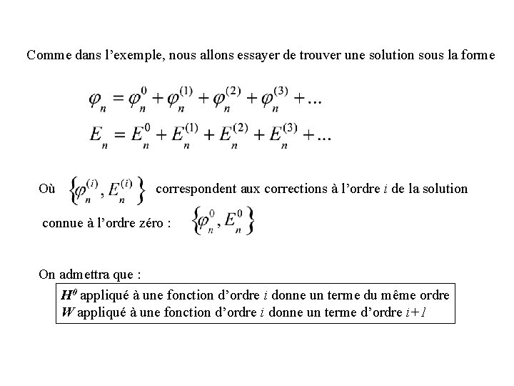 Comme dans l’exemple, nous allons essayer de trouver une solution sous la forme Où