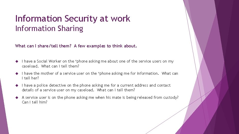 Information Security at work Information Sharing What can I share/tell them? A few examples