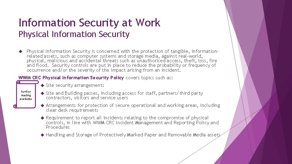 Information Security at Work Physical Information Security is concerned with the protection of tangible,