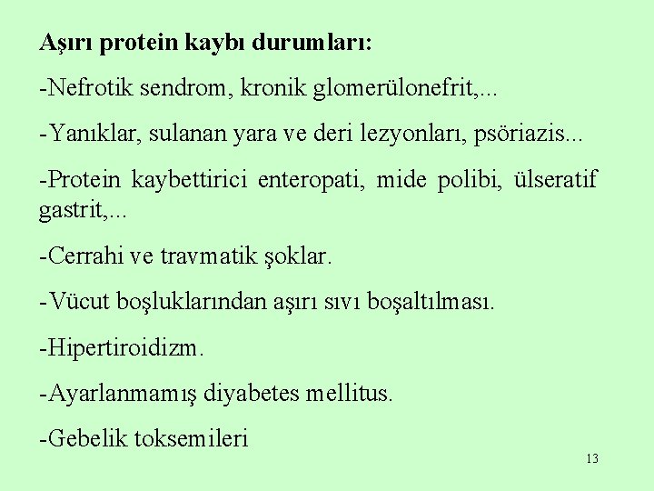 Aşırı protein kaybı durumları: -Nefrotik sendrom, kronik glomerülonefrit, . . . -Yanıklar, sulanan yara