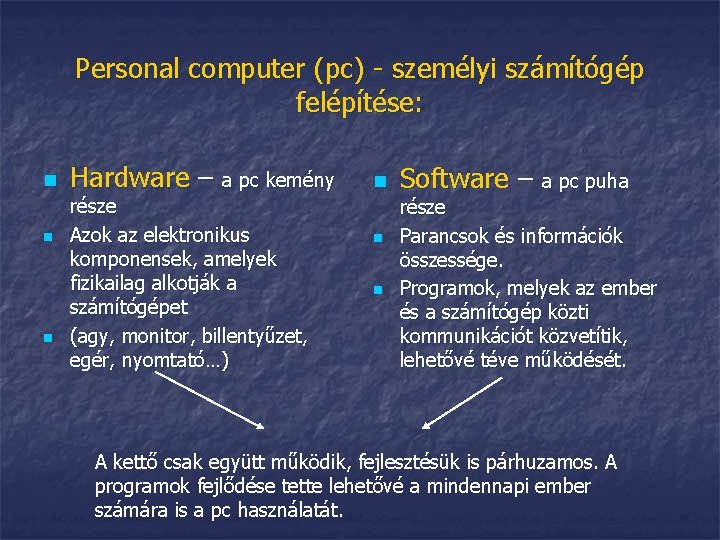Personal computer (pc) - személyi számítógép felépítése: n n n Hardware – a pc