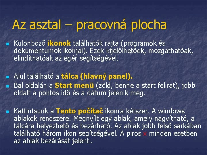 Az asztal – pracovná plocha n n Különböző ikonok találhatók rajta (programok és dokumentumok