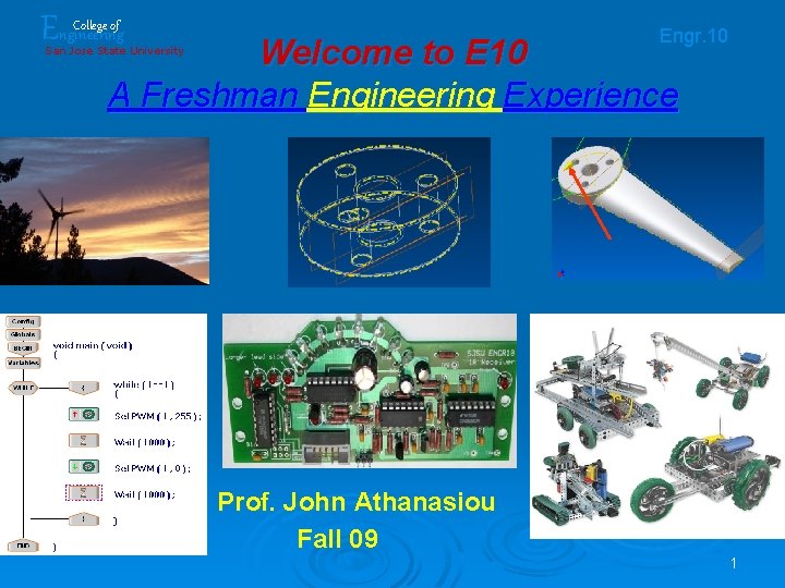 Engineering College of Engr. 10 Welcome to E 10 A Freshman Engineering Experience San Engineering College of Engr. 10 Welcome to E 10 A Freshman Engineering Experience San