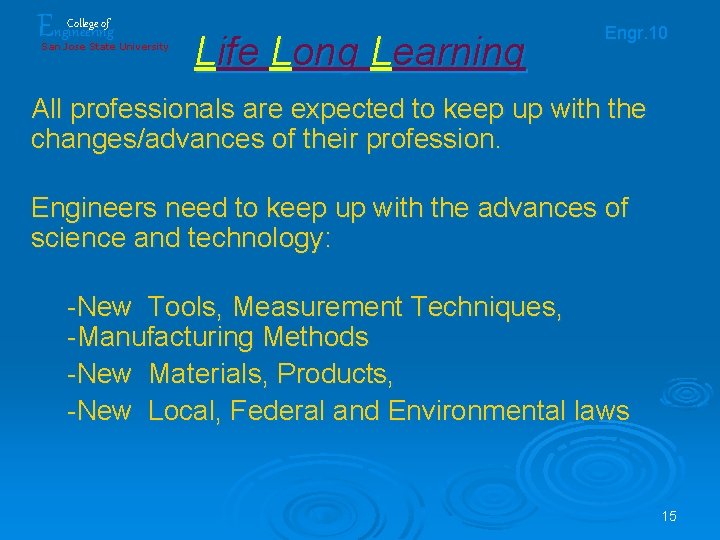 Engineering College of San Jose State University Life Long Learning Engr. 10 All professionals Engineering College of San Jose State University Life Long Learning Engr. 10 All professionals
