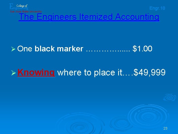 Engineering College of San Jose State University Engr. 10 The Engineers Itemized Accounting Ø Engineering College of San Jose State University Engr. 10 The Engineers Itemized Accounting Ø