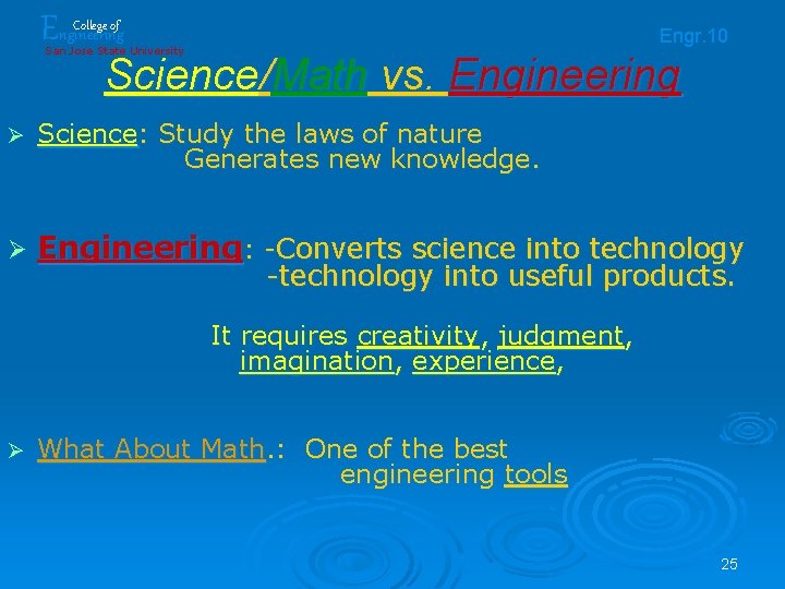 Engineering Engr. 10 Science/Math vs. Engineering College of San Jose State University Ø Science: Engineering Engr. 10 Science/Math vs. Engineering College of San Jose State University Ø Science: