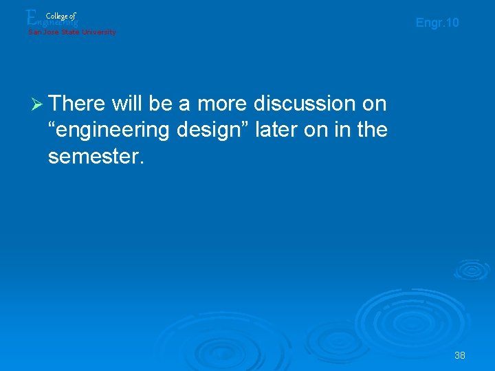 Engineering College of San Jose State University Engr. 10 Ø There will be a Engineering College of San Jose State University Engr. 10 Ø There will be a