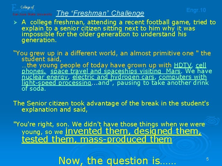 Engineering College of San Jose State University Ø The “Freshman” Challenge Engr. 10 A Engineering College of San Jose State University Ø The “Freshman” Challenge Engr. 10 A