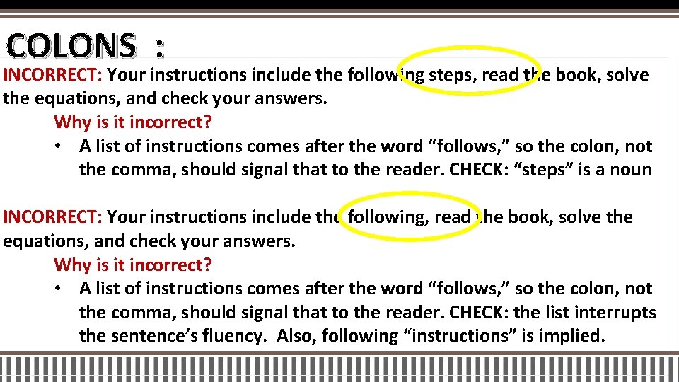 COLONS : INCORRECT: Your instructions include the following steps, read the book, solve the