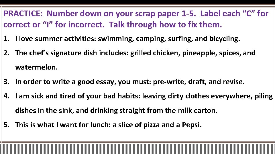 PRACTICE: Number down on your scrap paper 1 -5. Label each “C” for correct