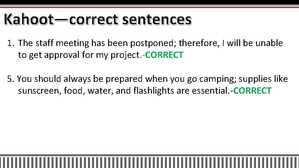 Kahoot—correct sentences 1. The staff meeting has been postponed; therefore, I will be unable