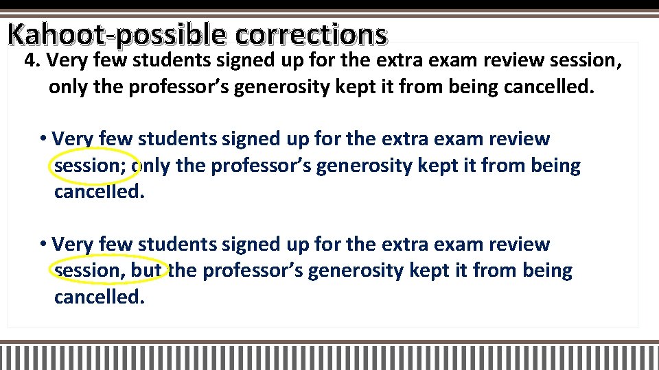 Kahoot-possible corrections 4. Very few students signed up for the extra exam review session,