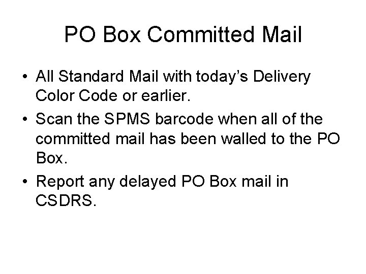 PO Box Committed Mail • All Standard Mail with today’s Delivery Color Code or