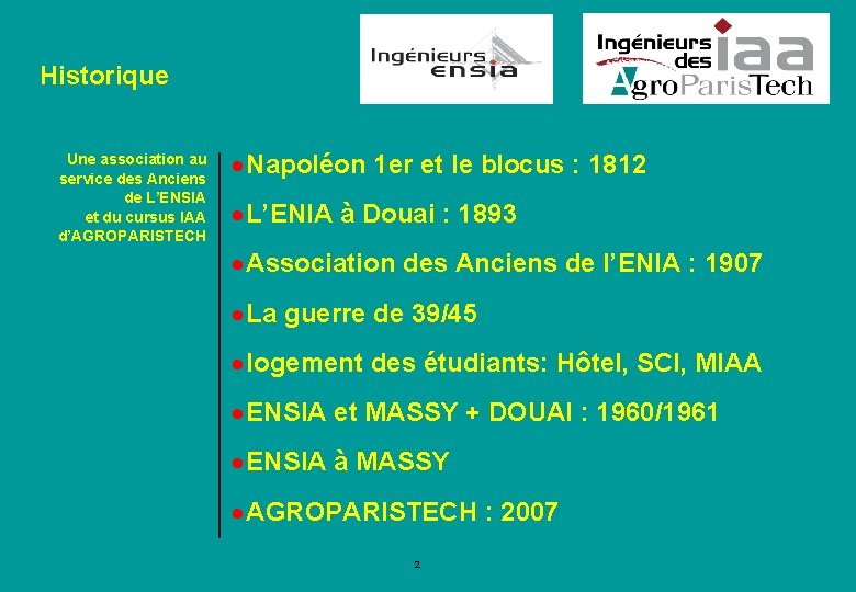 Historique Une association au service des Anciens de L’ENSIA et du cursus IAA d’AGROPARISTECH