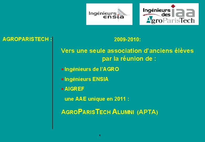 AGROPARISTECH : 2009 -2010: Vers une seule association d’anciens élèves par la réunion de