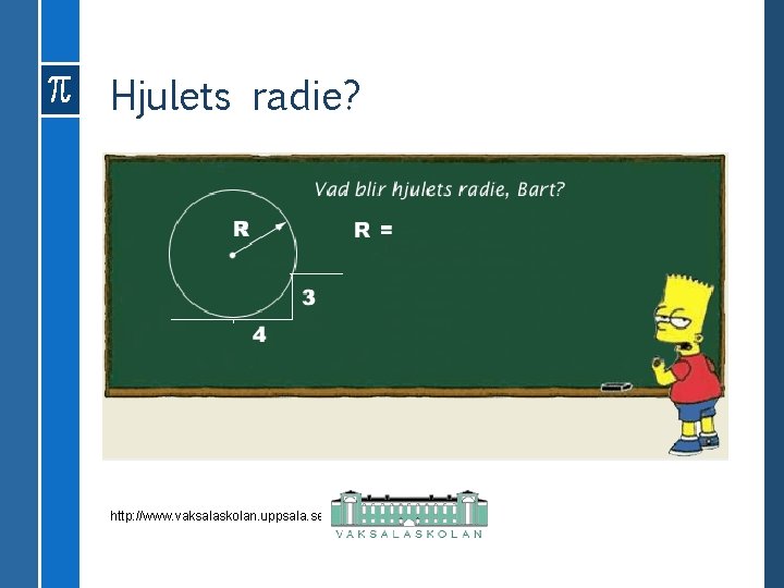 Hjulets radie? http: //www. vaksalaskolan. uppsala. se 