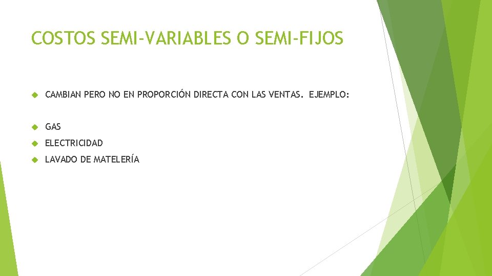 COSTOS SEMI-VARIABLES O SEMI-FIJOS CAMBIAN PERO NO EN PROPORCIÓN DIRECTA CON LAS VENTAS. EJEMPLO: