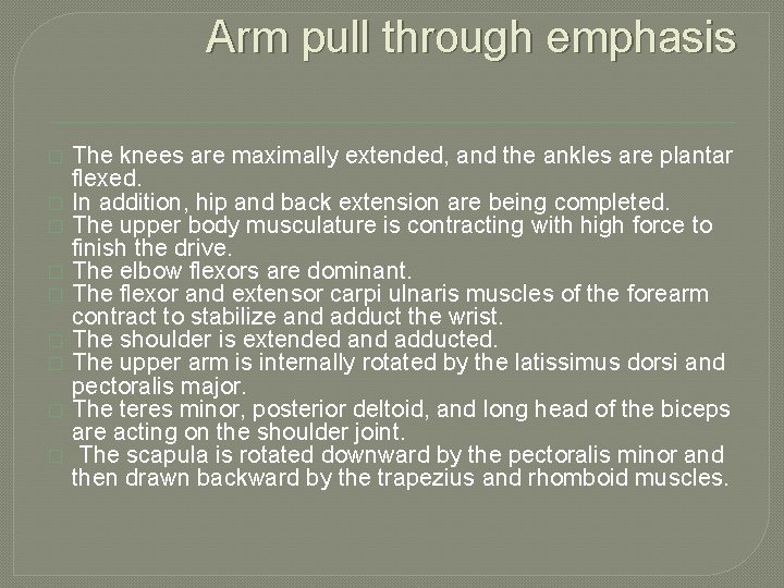 Arm pull through emphasis � � � � � The knees are maximally extended,