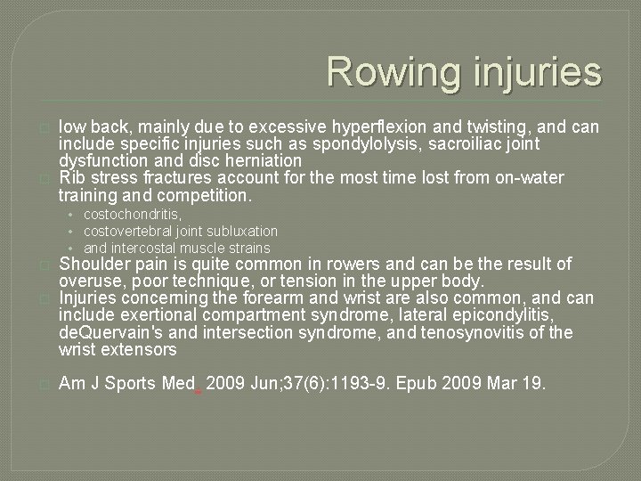 Rowing injuries � � low back, mainly due to excessive hyperflexion and twisting, and