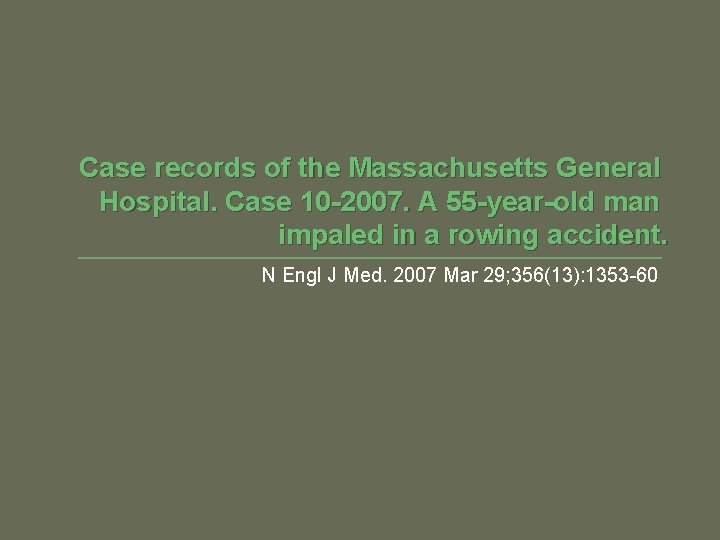 Case records of the Massachusetts General Hospital. Case 10 -2007. A 55 -year-old man