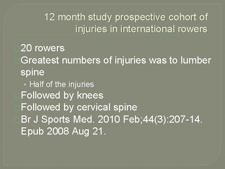 12 month study prospective cohort of injuries in international rowers � 20 rowers �Greatest