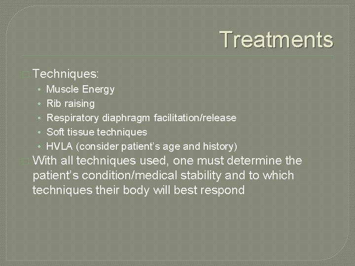 Treatments � Techniques: • Muscle Energy • Rib raising • Respiratory diaphragm facilitation/release •