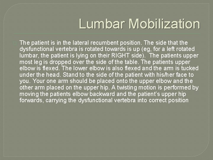 Lumbar Mobilization � The patient is in the lateral recumbent position. The side that