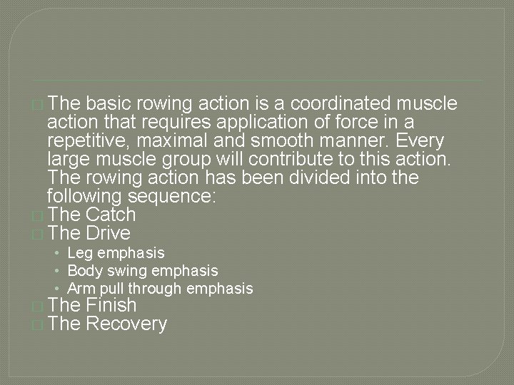 � The basic rowing action is a coordinated muscle action that requires application of