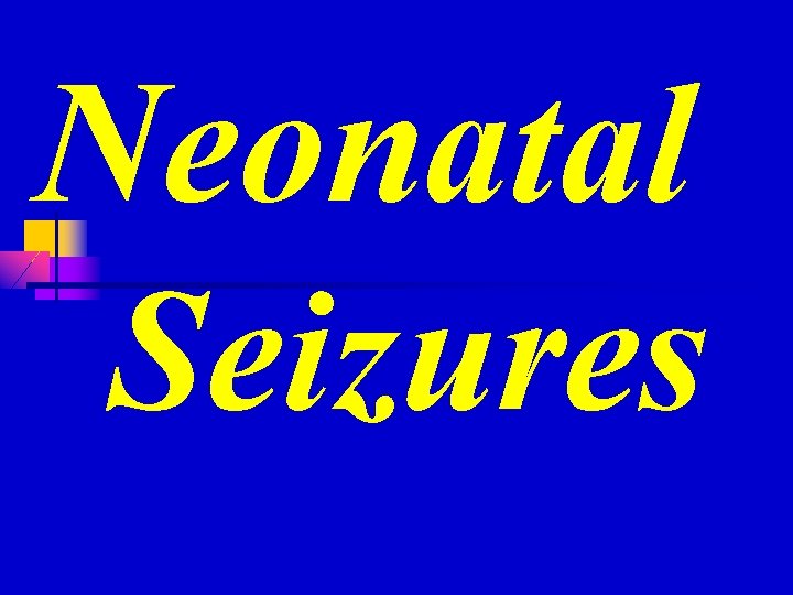 Neonatal Seizures 