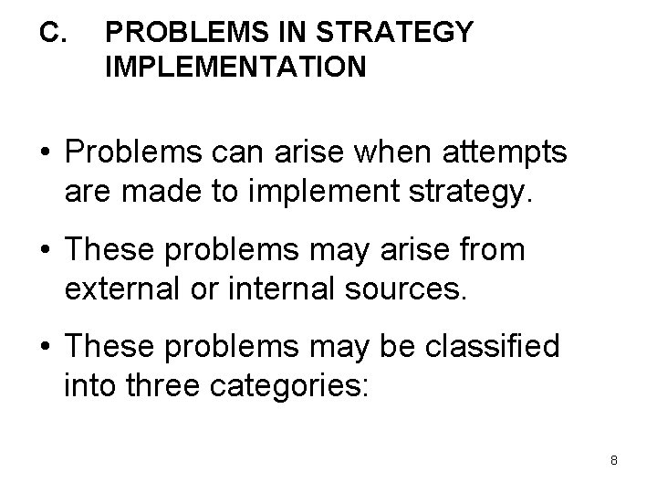 C. PROBLEMS IN STRATEGY IMPLEMENTATION • Problems can arise when attempts are made to